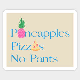 Pineapples. Pizzas. No Pants. Sticker